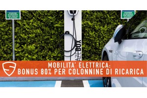 MOBILITÀ ELETTRICA: Bonus fiscale al 80% per colonnine di ricarica